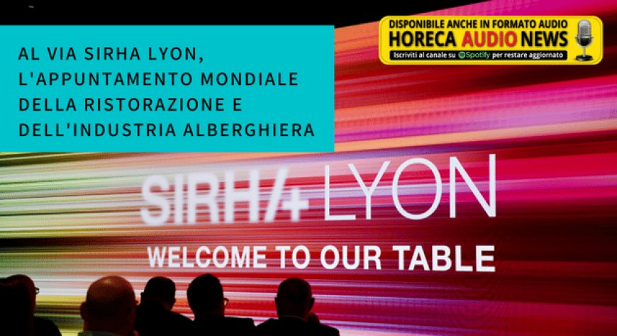 Al via Sirha Lyon, l'appuntamento mondiale della ristorazione e dell'industria alberghiera
