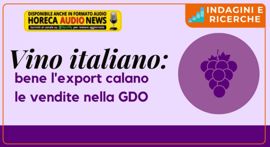Vino italiano: bene l'export calano le vendite nella GDO