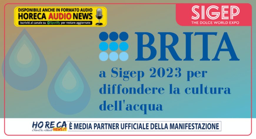 Brita a Sigep 2023 per diffondere la cultura dell'acqua