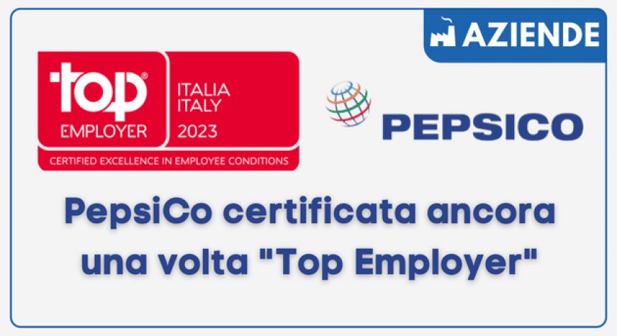 PepsiCo certificata ancora una volta "Top Employer"