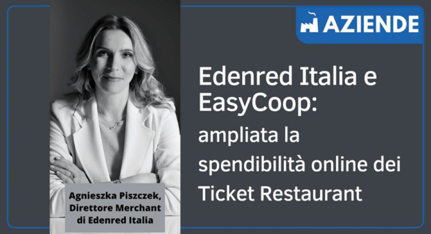 Edenred Italia e EasyCoop: ampliata la spendibilità online dei Ticket Restaurant®