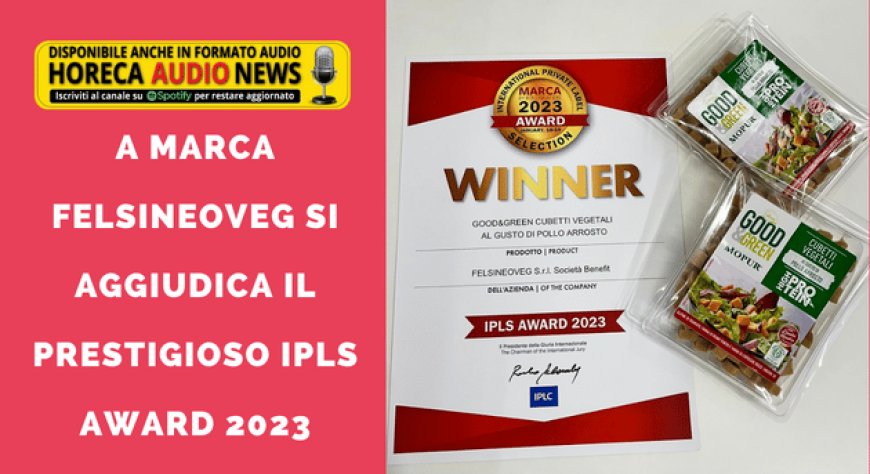 A Marca FelsineoVeg si aggiudica il prestigioso IPLS Award 2023