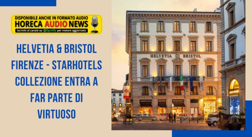 Helvetia & Bristol Firenze - Starhotels Collezione entra a far parte di Virtuoso