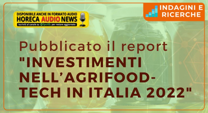Pubblicato il report "Investimenti nell’agrifood-tech in Italia 2022"