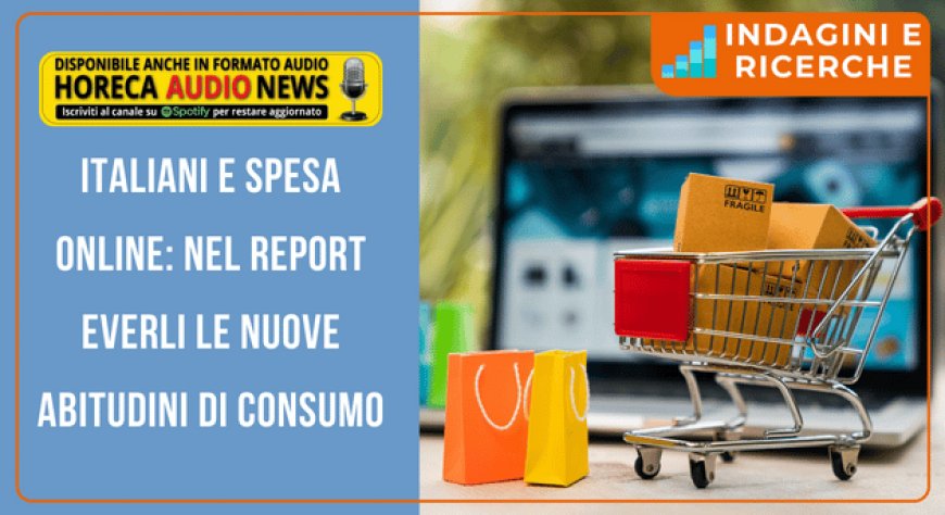 Italiani e spesa online: nel report Everli le nuove abitudini di consumo