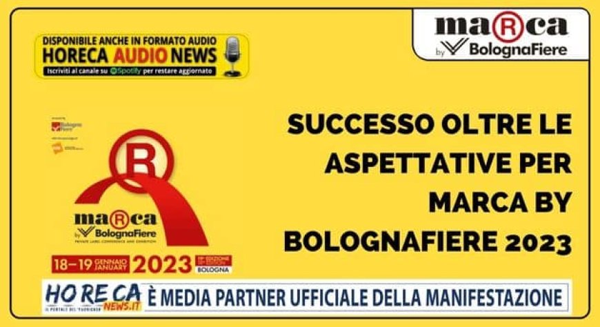 Successo oltre le aspettative per Marca by BolognaFiere 2023