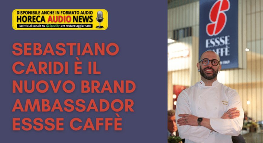Sebastiano Caridi è il nuovo brand ambassador Essse Caffè