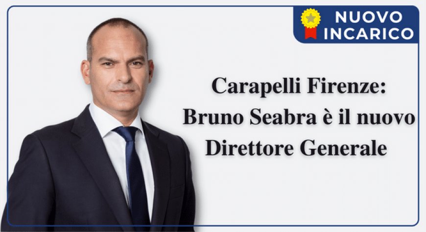 Carapelli Firenze: Bruno Seabra è il nuovo Direttore Generale