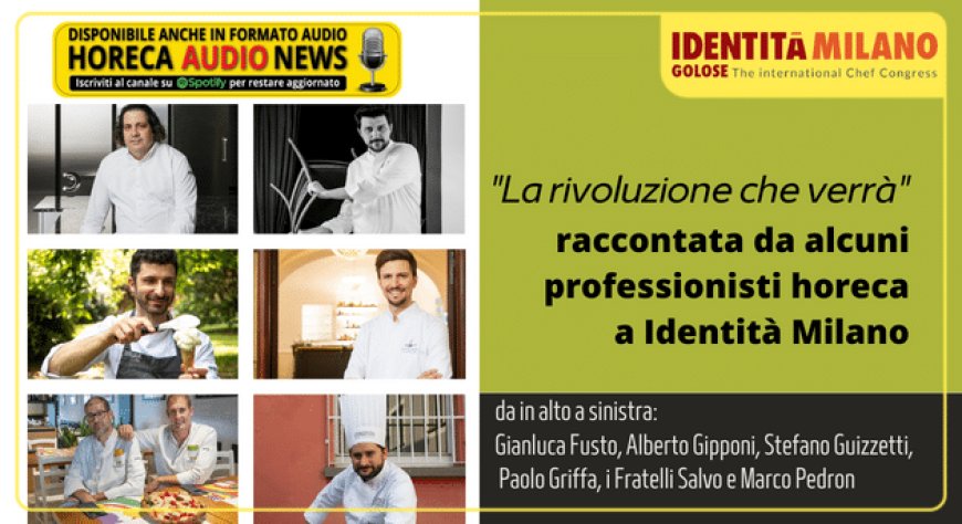 "La rivoluzione che verrà" raccontata da alcuni professionisti horeca a Identità Milano