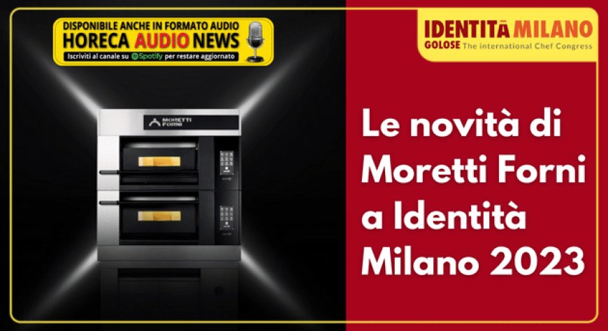 Le novità di Moretti Forni a Identità Milano 2023
