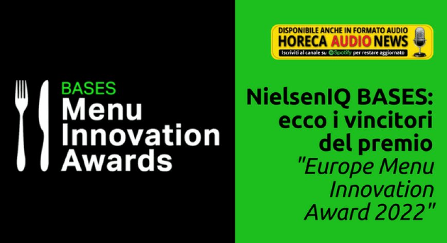 NielsenIQ BASES: ecco i vincitori del premio "Europe Menu Innovation Award 2022"