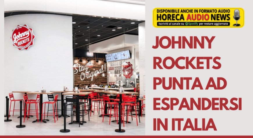 Johnny Rockets punta ad espandersi in Italia