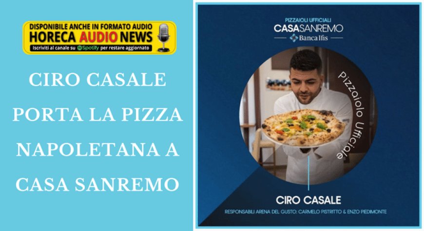 Ciro Casale porta la pizza napoletana a Casa Sanremo