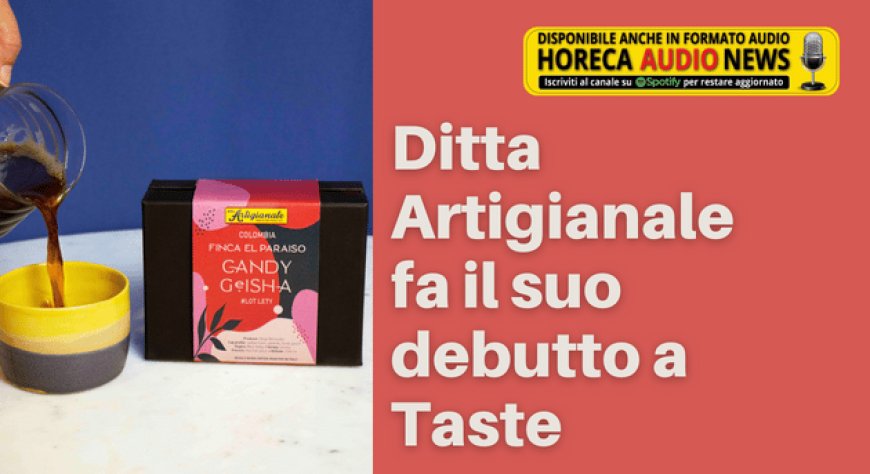 Ditta Artigianale fa il suo debutto a Taste