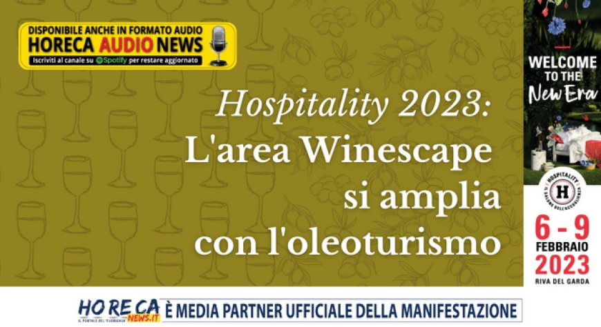 Hospitality 2023: L'area Winescape si amplia con l'oleoturismo