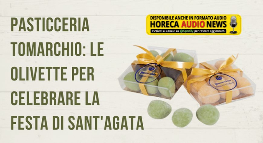 Pasticceria Tomarchio: le olivette per celebrare la festa di Sant'Agata