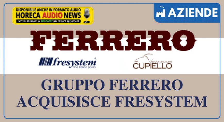 Gruppo Ferrero acquisisce Fresystem