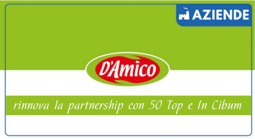 D’Amico rinnova la partnership con 50 Top e In Cibum