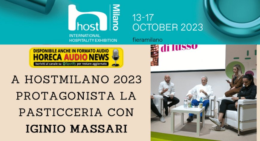 A HostMilano 2023 protagonista la pasticceria con Iginio Massari