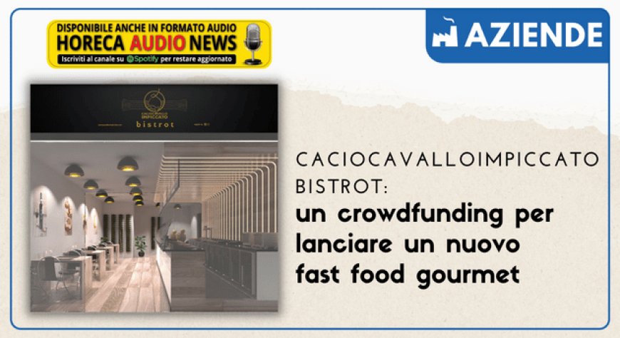 Caciocavalloimpiccato Bistrot: un crowdfunding per lanciare un nuovo fast food gourmet