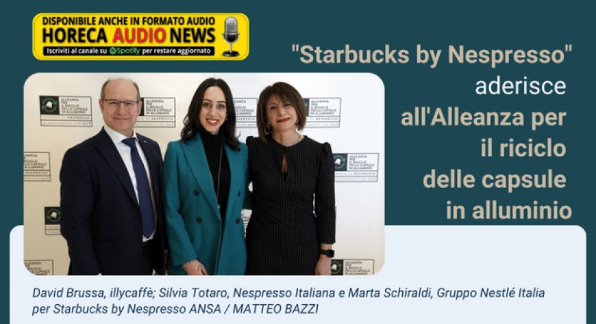 "Starbucks by Nespresso" aderisce all'Alleanza per il riciclo delle capsule in alluminio