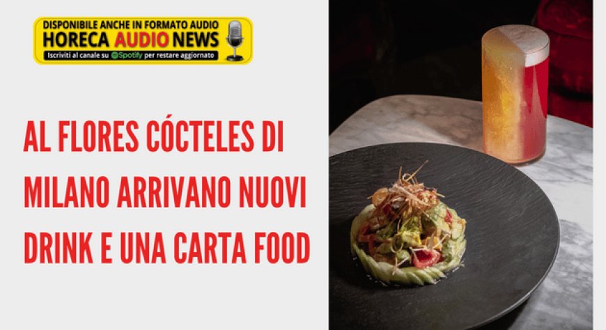 Al Flores Cócteles di Milano arrivano nuovi drink e una carta food