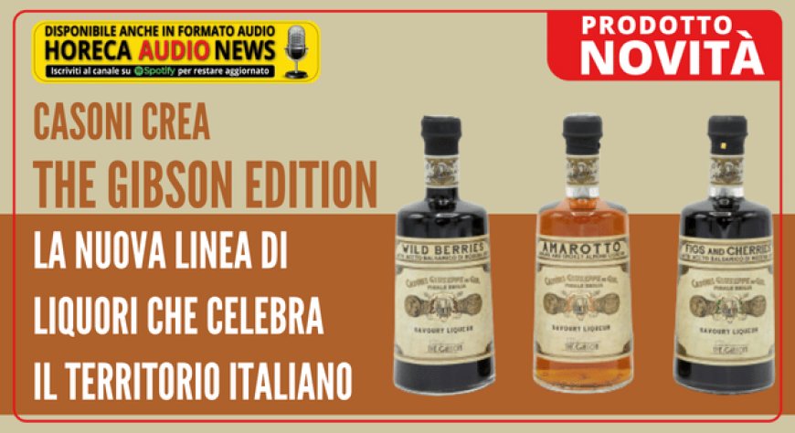 Casoni crea The Gibson Edition, la nuova linea di liquori che celebra il territorio italiano
