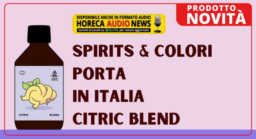 Spirits & Colori porta in Italia Citric Blend