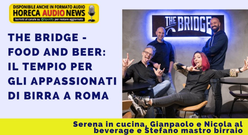 The Bridge - Food and Beer: il tempio per gli appassionati di birra a Roma