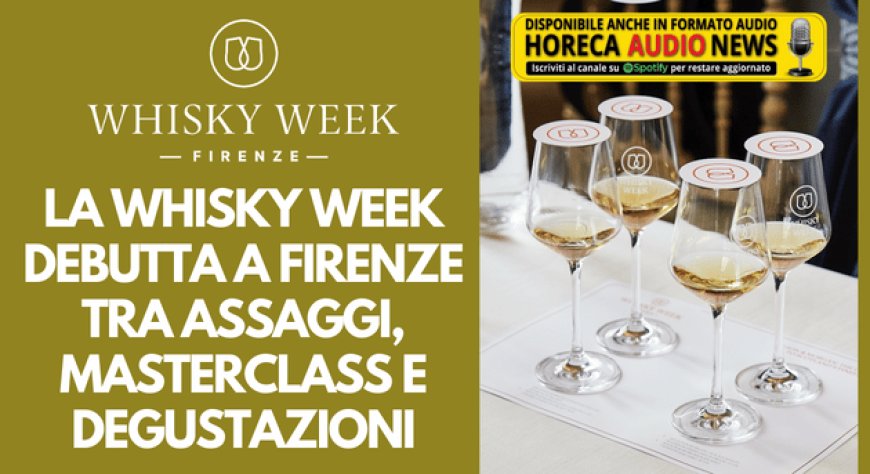 La Whisky Week debutta a Firenze tra assaggi, masterclass e degustazioni