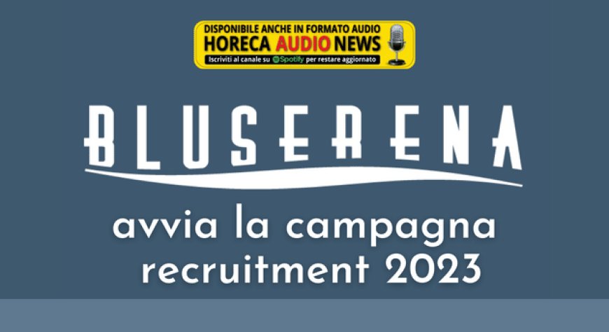 Bluserena avvia la campagna recruitment 2023