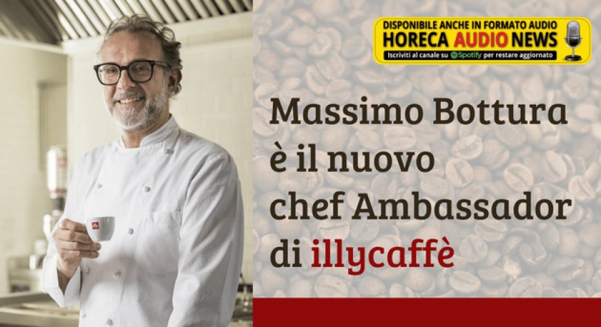 Massimo Bottura è il nuovo chef Ambassador di illycaffè