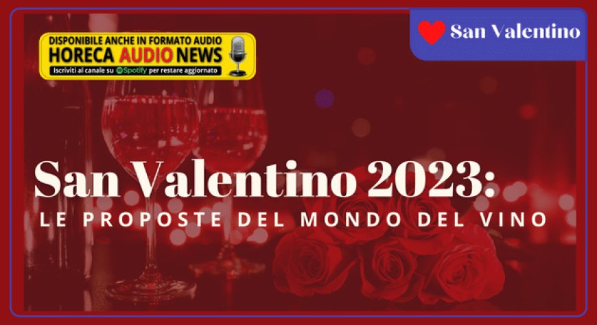 San Valentino 2023: le proposte del mondo del vino