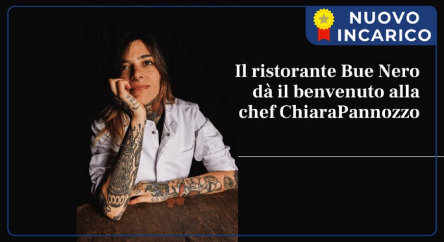 Il ristorante Bue Nero dà il benvenuto alla chef Chiara Pannozzo