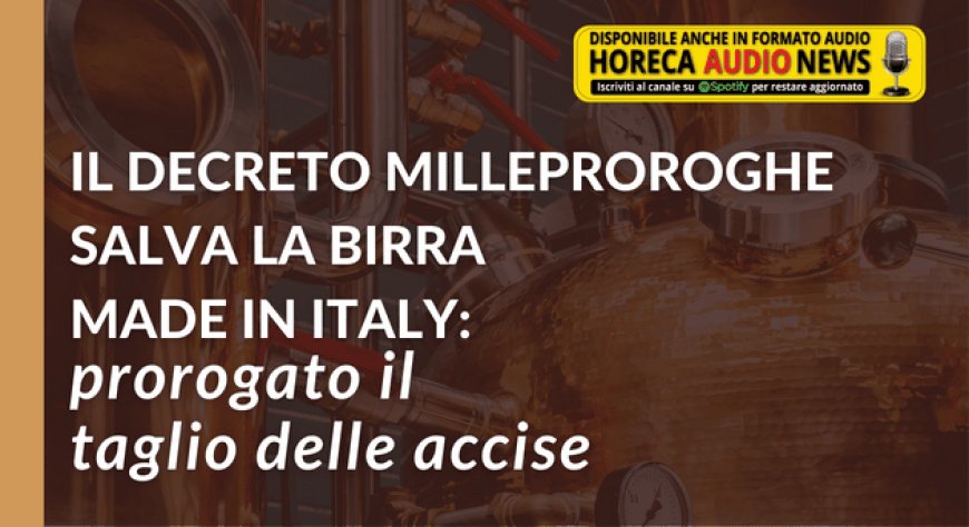 Il decreto Milleproroghe salva la birra made in Italy: prorogato il taglio delle accise