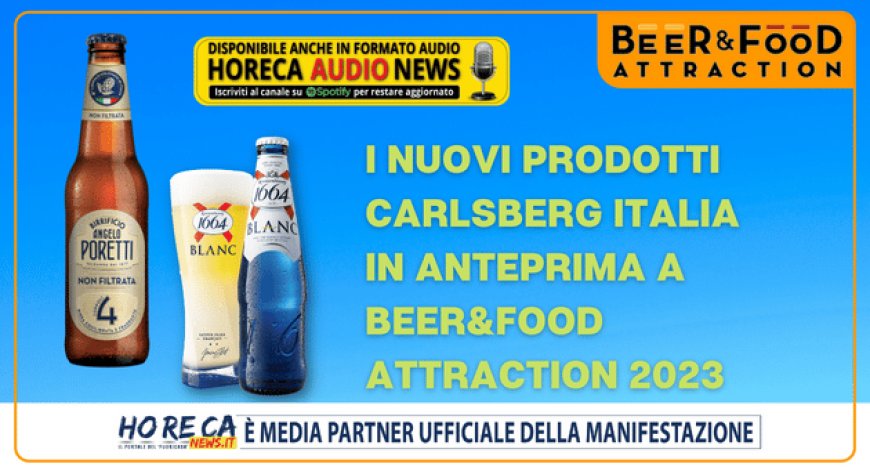 I nuovi prodotti Carlsberg Italia in anteprima a Beer&Food Attraction 2023
