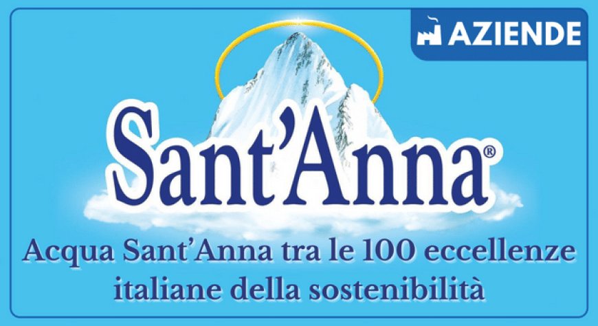 Acqua Sant’Anna tra le 100 eccellenze italiane della sostenibilità