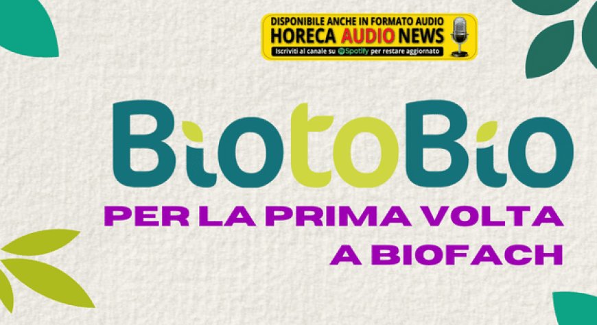 BiotoBio per la prima volta a Biofach