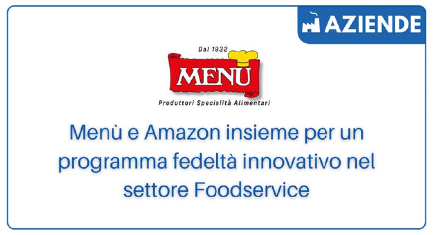 Menù e Amazon insieme per un programma fedeltà innovativo nel settore Foodservice