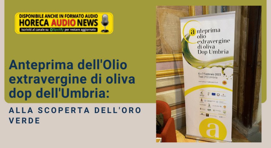 Anteprima dell'Olio extravergine di oliva dop dell'Umbria: alla scoperta dell'oro verde