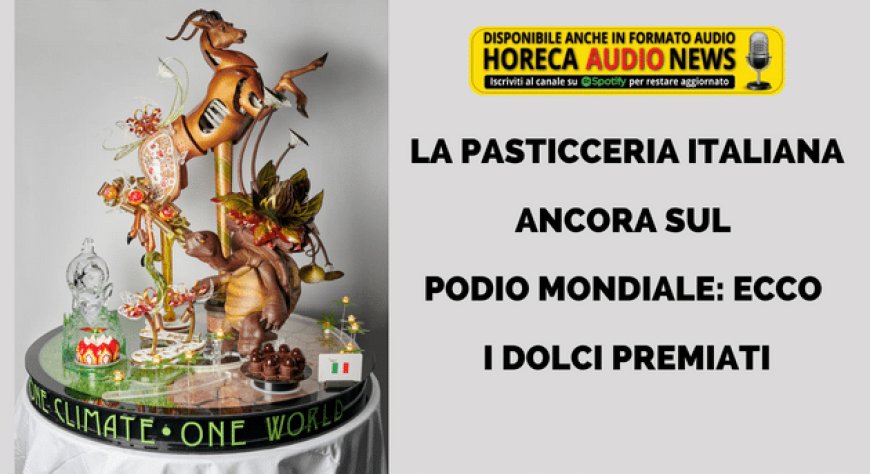 La pasticceria italiana ancora sul podio mondiale: ecco i dolci premiati