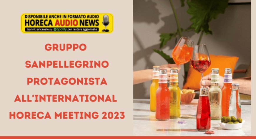 Gruppo Sanpellegrino protagonista all'International Horeca Meeting 2023