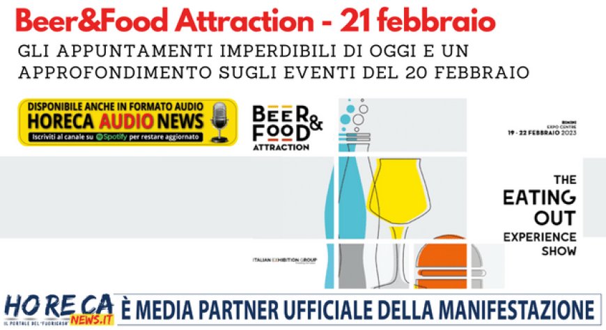 Beer&Food Attraction - 21 febbraio. Gli appuntamenti imperdibili di oggi e un approfondimento sugli eventi del 20 febbraio