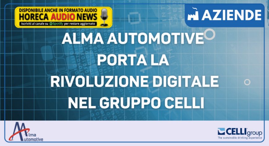 Alma Automotive porta la rivoluzione digitale nel Gruppo Celli