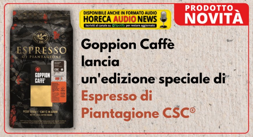 Goppion Caffè lancia un'edizione speciale di Espresso di Piantagione CSC®