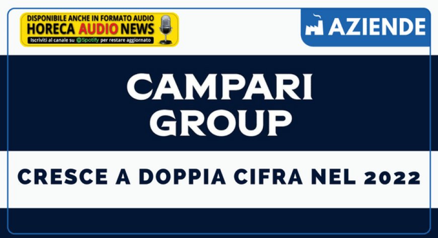 Campari Group cresce a doppia cifra nel 2022