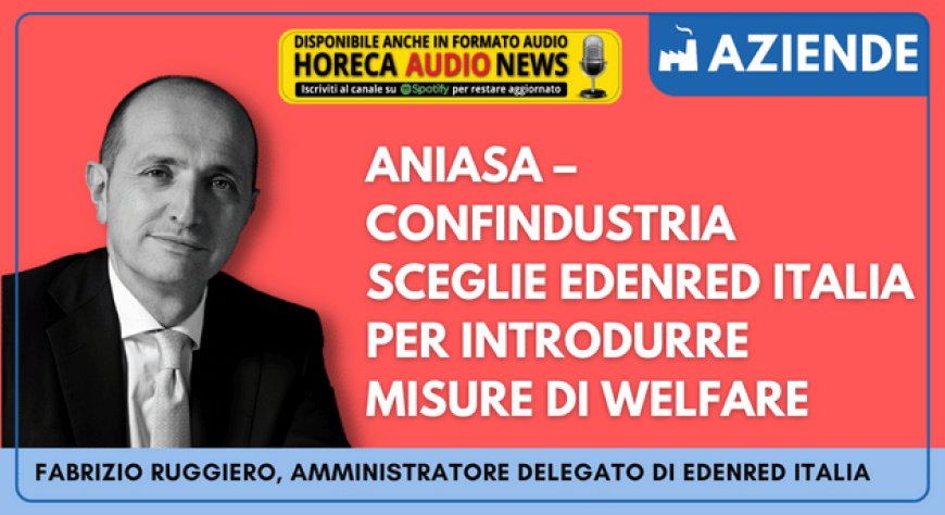 ANIASA – Confindustria sceglie Edenred Italia per introdurre misure di welfare