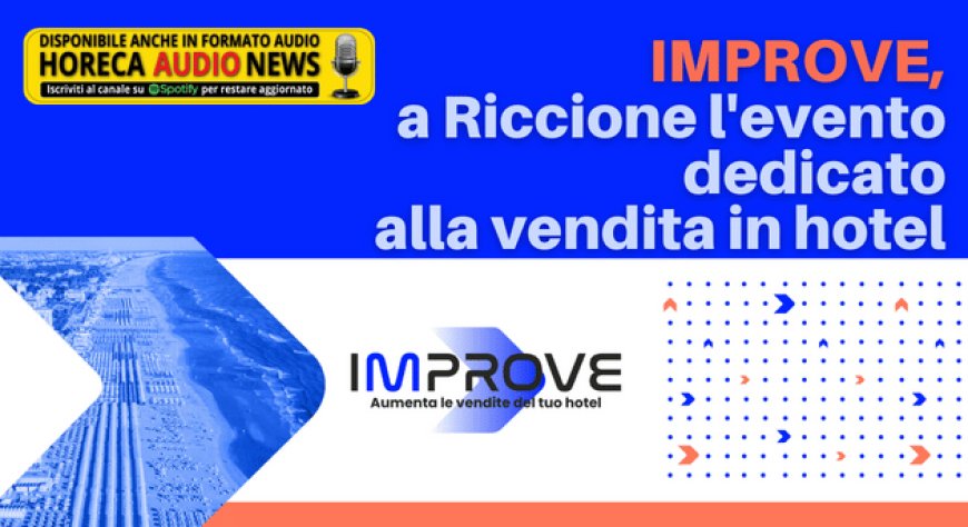 IMPROVE, a Riccione l'evento dedicato alla vendita in hotel