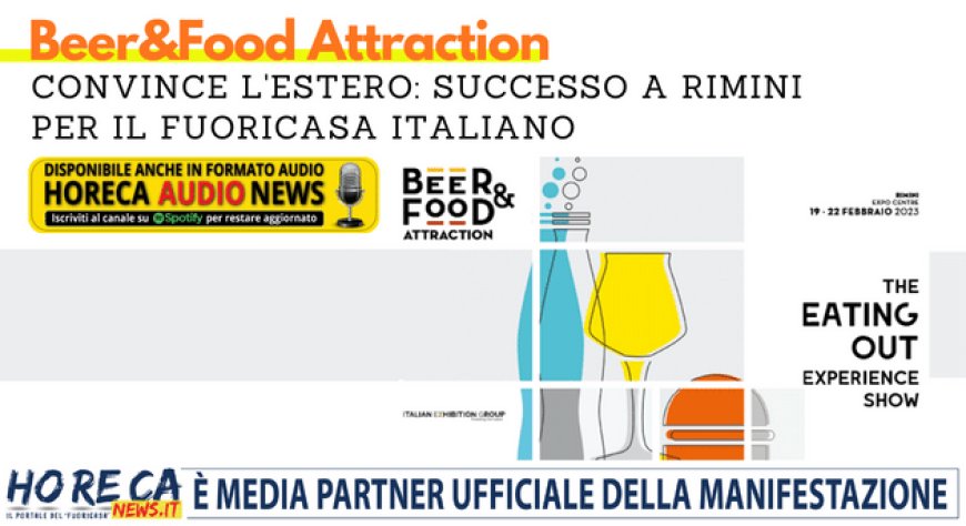 Beer&Food Attraction convince l'estero: successo a Rimini per il fuoricasa italiano