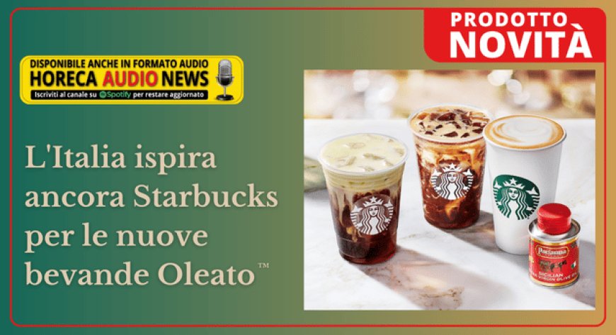L'Italia ispira ancora Starbucks per le nuove bevande Oleato&#x2122;